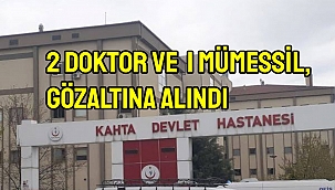 2 doktor ve 1 mümessil, gözaltına alındı