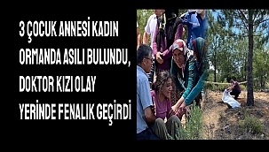 3 çocuk annesi kadın ormanda asılı bulundu, doktor kızı olay yerinde fenalık geçirdi