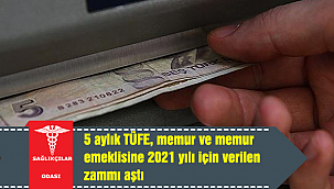 5 aylık TÜFE, memur ve memur emeklisine 2021 yılı için verilen zammı aştı