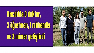 Arıcılıkla 3 doktor, 3 öğretmen, 1 mühendis ve 2 mimar yetiştirdi