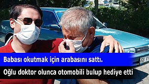 Babası okutmak için arabasını sattı. Oğlu doktor olunca otomobili bulup hediye etti