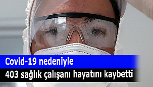 Covid-19 nedeniyle 403 sağlık çalışanı hayatını kaybetti