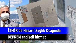 İZMİR’de Hasarlı Sağlık Ocağında DEPREM endişeli hizmet