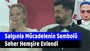 Salgınla mücadelenin sembolü Seher hemşire evlendi