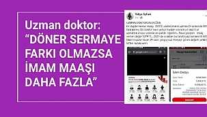 Uzman doktor: “DÖNER SERMAYE FARKI OLMAZSA İMAM MAAŞI DAHA FAZLA”