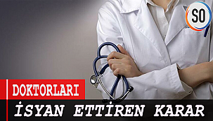 Doktorları isyan ettiren karar.