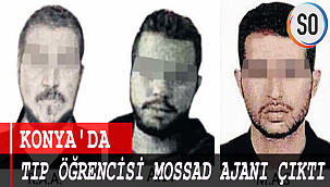 Konya'da Tıp Öğrencisi MOSSAD Ajanı Çıktı