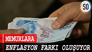 MEMURLARA ENFLASYON FARKI OLUŞUYOR