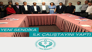 Yeni sendika ilk çalıştayını yaptı