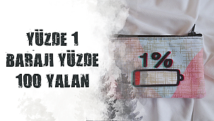 YÜZDE 1 BARAJI YÜZDE 100 YALAN