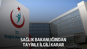 Sağlık Bakanlığından Tayinle İlgili Karar