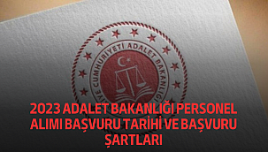 2023 Adalet Bakanlığı Personel Alımı Başvuru Tarihi ve Başvuru Şartları