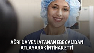 Ağrı'da Yeni Atanan Ebe Camdan Atlayarak İntihar Etti