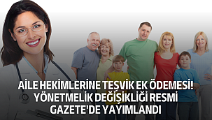 Aile Hekimlerine Teşvik Ek Ödemesi! Yönetmelik Değişikliği Resmi Gazete'de Yayımlandı