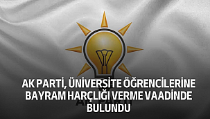 AK Parti, Üniversite Öğrencilerine Bayram Harçlığı Verme Vaadinde Bulundu