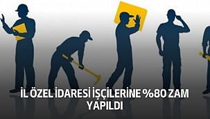 İl Özel İdaresi İşçilerine %80 Zam Yapıldı
