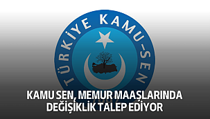 Kamu Sen, Memur Maaşlarında Değişiklik Talep Ediyor