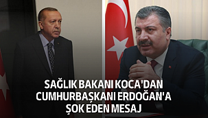 Sağlık Bakanı Koca'dan Cumhurbaşkanı Erdoğan'a şok eden mesaj