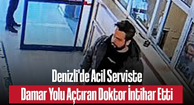 Denizli'de Acil Serviste Damar Yolu Açtıran Doktor İntihar Etti