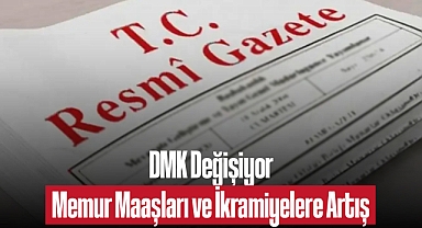DMK Değişiyor, Memur Maaşları ve İkramiyelere Artış