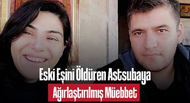Eski Eşini Öldüren Astsubaya Ağırlaştırılmış Müebbet