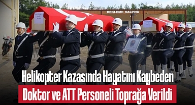 Helikopter Kazasında Hayatını Kaybeden Sağlık Çalışanları Son Yolculuklarına Uğurlandı