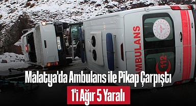 Malatya'da Ambulans ile Pikap Çarpıştı: 1'i Ağır 5 Yaralı