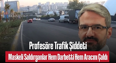 Profesöre Trafik Şiddeti Maskeli Saldırganlar Hem Darbetti Hem Aracını Çaldı
