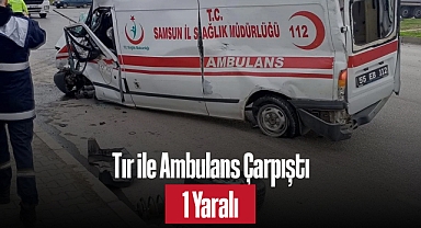 Tır ile Ambulans Çarpıştı: 1 Yaralı