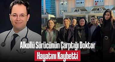 Alkollü Sürücünün Çarptığı Doktor Hayatını Kaybetti