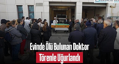 Evinde Ölü Bulunan Doktor Törenle Uğurlandı