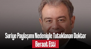 Prof. Dr. Cenap Ekinci Beraat Etti! Suriye Paylaşımı Nedeniyle Tutuklanmıştı