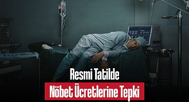 Resmi Tatilde Nöbet Ücretlerine Tepki