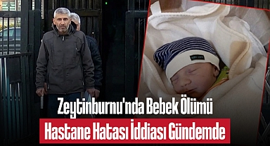 Zeytinburnu'nda Bebek Ölümü: Hastane Hatası İddiası Gündemde