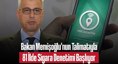 Bakan Memişoğlu'nun Talimatıyla 81 İlde Sigara Denetimi Başlıyor