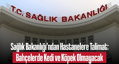 Sağlık Bakanlığı'ndan Hastanelere Talimat: Bahçelerde Kedi ve Köpek Olmayacak