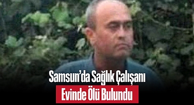 Samsun’da Sağlık Çalışanı Evinde Ölü Bulundu: Tıbbi Sekreter Ali Önder’in Ani Vefatı Üzdü