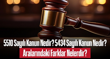 5510 Sayılı Kanun Nedir? 5434 Sayılı Kanun Nedir? Aralarındaki Farklar Nelerdir?