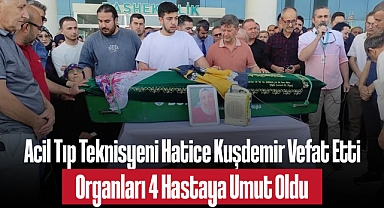 Acil Tıp Teknisyeni Hatice Kuşdemir Vefat Etti: Organları 4 Hastaya Umut Oldu