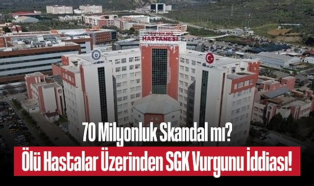 Aydın Adnan Menderes Üniversitesi’nde 70 Milyonluk Vurgun İddiası: Ölmüş Hastalar Üzerinden SGK Dolandırıcılığı mı?