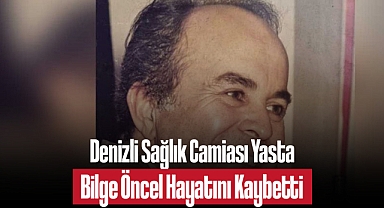 Denizli’nin Efsane Diş Hekimi Bilge Öncel Vefat Etti: Sağlık Camiasında Büyük Üzüntü