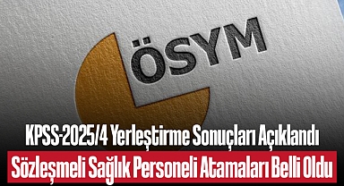 KPSS-2025/4 Yerleştirme Sonuçları Açıklandı: Sözleşmeli Sağlık Personeli Atamaları Belli Oldu
