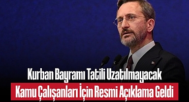 Kurban Bayramı Tatili Uzatılmayacak: Kamu Çalışanları İçin Resmi Açıklama Geldi